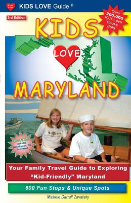 Kids Love Maryland, 3rd Edition: Your Family Travel Guide to Exploring Kid-Friendly Maryland. 600 Fun Stops & Unique Spots (Kids Love Travel Guides)