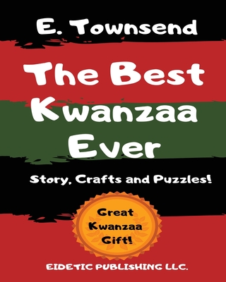 The Best Kwanzaa Ever: Crafts, Puzzles and Story of Kwanzaa By E. Townsend Cover Image