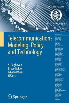 Telecommunications Modeling, Policy, and Technology (Operations Research/Computer Science Interfaces #44) Cover Image
