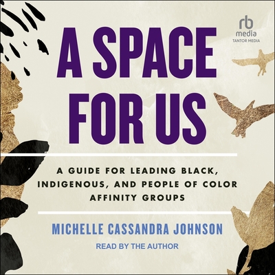 A Space for Us: A Guide for Leading Black, Indigenous, and People of Color Affinity Groups Cover Image