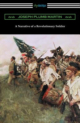 A Narrative of a Revolutionary Soldier By Joseph Plumb Martin Cover Image