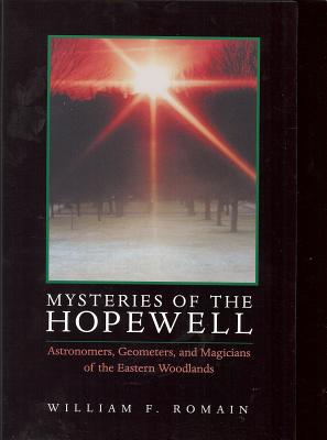 Mysteries of the Hopewell: Astronomers, Geometers, and Magicians of the Eastern Woodlands (Ohio History and Culture) Cover Image