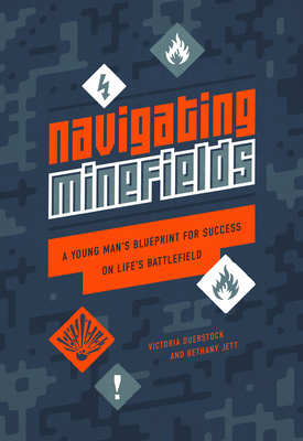 Navigating Minefields: A Young Man's Blueprint for Success on Life's Battlefield By Victoria Duerstock, Bethany Jett Cover Image