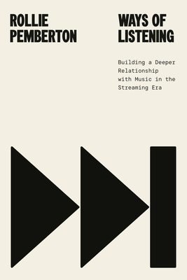 Ways of Listening: Building a Deeper Relationship with Music in the Streaming Era