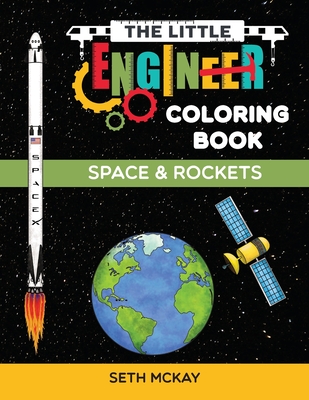 The Little Engineer Coloring Book - Space and Rockets: Fun and Educational Space Coloring Book for Preschool and Elementary Children Cover Image