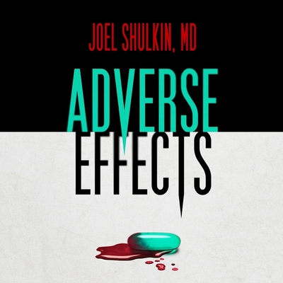 Adverse Effects By Joel Shulkin MD, Madeleine Lambert (Read by) Cover Image