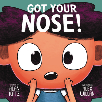 Got Your Nose! By Alan Katz, Alex Willan (Illustrator) Cover Image