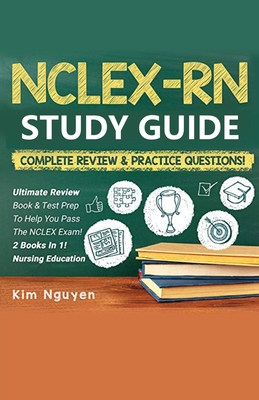 NCLEX-RN Study Guide Practice Questions & Vocabulary Edition 2 Books In 1! Complete Review & Practice Questions By Kim Nguyen Cover Image