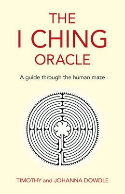 The I Ching Oracle: A Guide Through the Human Maze Cover Image