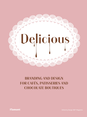 Delicious: Branding and Design for Cafes, Patisseries and Chocolate Boutiques. Cover Image