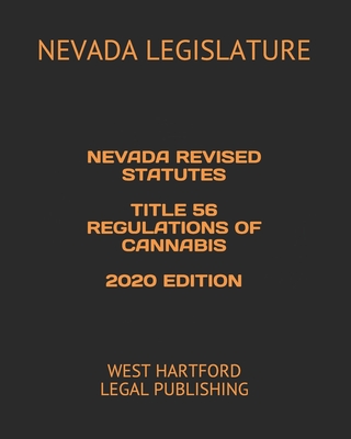 Nevada Revised Statutes Title 56 Regulations of Cannabis 2020 Edition: West Hartford Legal Publishing Cover Image