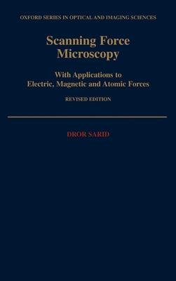 Scanning Force Microscopy: With Applications to Electric, Magnetic, and Atomic Forces By Dror Sarid Cover Image