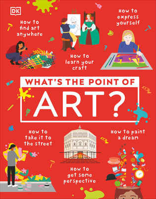 What's the Point of Art? (DK What's the Point of?)