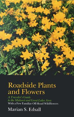 Roadside Plants and Flowers: A Traveler's Guide to the Midwest and Great Lakes Area (A North Coast Book)