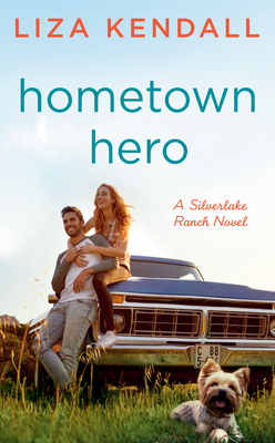 Hometown Hero (A Silverlake Ranch Novel #3) By Liza Kendall Cover Image