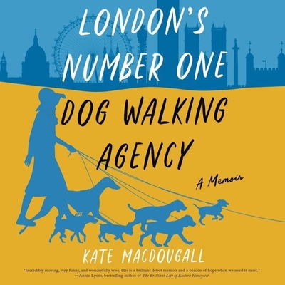 London's Number One Dog-Walking Agency Lib/E: A Memoir By Kate Macdougall, Anna Popplewell (Read by) Cover Image