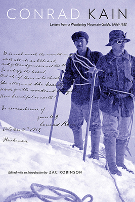 Conrad Kain: Letters from a Wandering Mountain Guide, 1906-1933 Cover Image