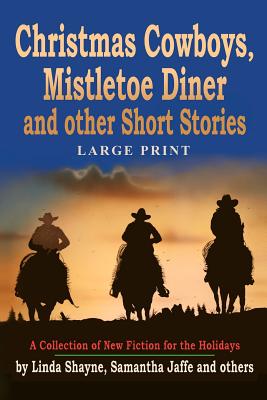Christmas Cowboys, Mistletoe Diner and Other Short Stories: A Collection of New Fiction for the Holidays Cover Image