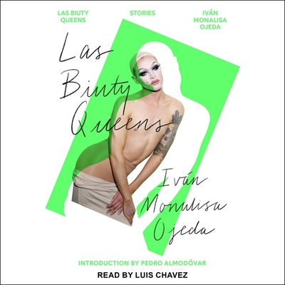 Las Biuty Queens: Stories By Ivan Monalisa Ojeda, Hannah Kauders (Contribution by), Luis Chavez (Read by) Cover Image