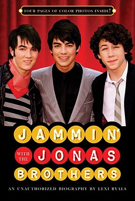 Jammin' with the Jonas Brothers: An Unauthorized Biography Cover Image
