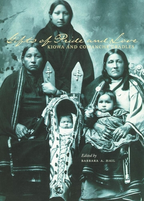 Gifts of Pride and Love: Kiowa and Comanche Cradles Cover Image