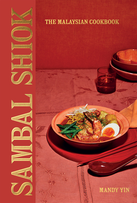 Sambal Shiok: The Malaysian Cookbook