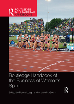 Routledge Handbook of the Business of Women's Sport (Routledge International Handbooks) Cover Image