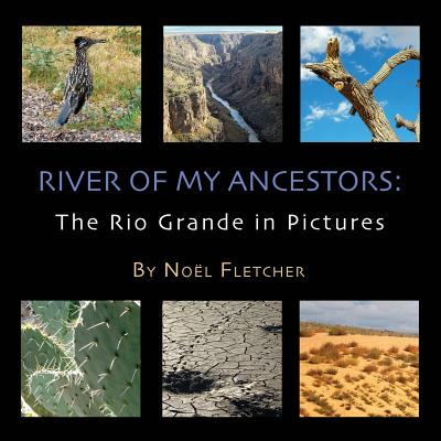 River of My Ancestors: The Rio Grande in Pictures Cover Image