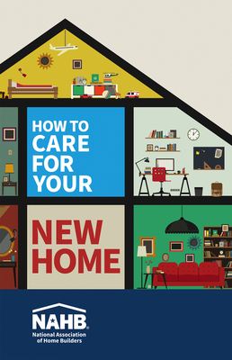 How to Care for Your New Home By NAHB National Association of Home Builders Cover Image