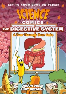 Science Comics: The Digestive System: A Tour Through Your Guts By Jason Viola, Andy Ristaino (Illustrator) Cover Image