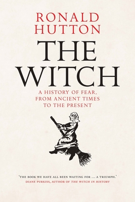 The Witch: A History of Fear, from Ancient Times to the Present Cover Image
