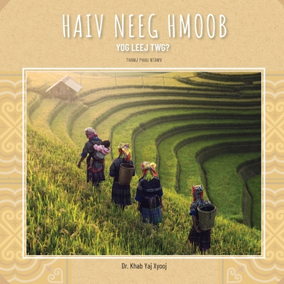 Haiv Neeg Hmoob Yog Leej Twg?: Who are the Hmong People? By Khab Yaj Xyooj Cover Image