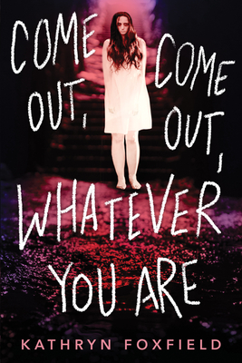 Come Out, Come Out, Whatever You Are By Kathryn Foxfield Cover Image