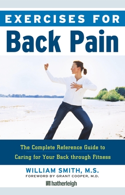 Exercises for Back Pain: The Complete Reference Guide to Caring for Your Back through Fitness By William Smith, Grant Cooper, MD (Foreword by) Cover Image