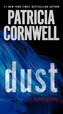 Dust (Scarpetta #21) By Patricia Cornwell Cover Image