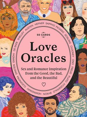 Love Oracles: Sex and Romance Inspiration from the Good, the Bad, and the Beautiful (Channel your oracle's advice on one-night stands, long-term relationships and break-ups!) By Anna Higgie (Illustrator) Cover Image