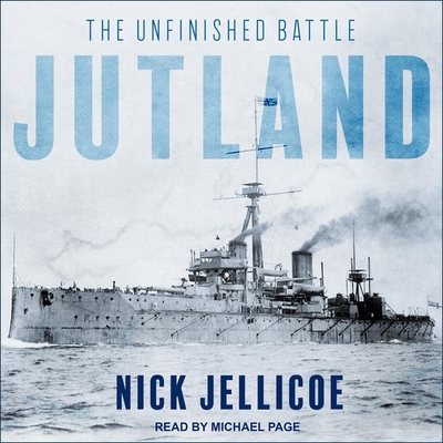 Jutland Lib/E: The Unfinished Battle By Nick Jellicoe, Michael Page (Read by) Cover Image