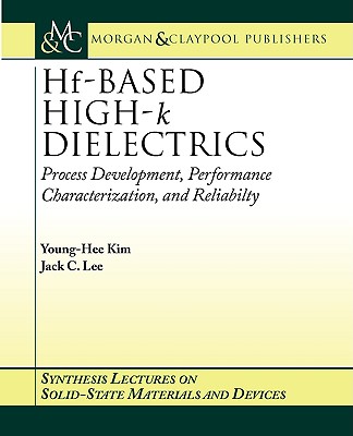 Hf-Based High-K Dielectrics (Synthesis Lectures on Solid State Materials and Devices) Cover Image