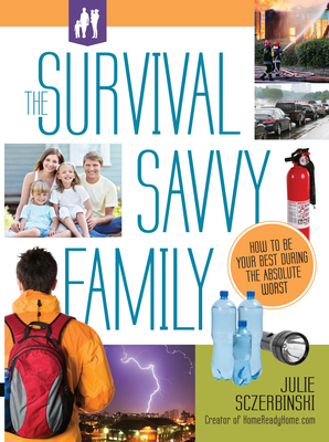 The Survival Savvy Family: How to Be Your Best During the Absolute Worst Cover Image