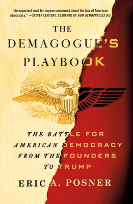 The Demagogue's Playbook: The Battle for American Democracy from the Founders to Trump By Eric A. Posner Cover Image