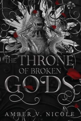 The Throne of Broken Gods (Gods & Monsters #2) By Amber V. Nicole Cover Image