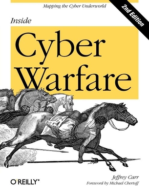 Inside Cyber Warfare: Mapping the Cyber Underworld By Jeffrey Carr Cover Image