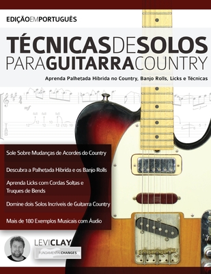 Técnicas de Solos Para Guitarra Country By Levi Clay, Joseph Alexander (Editor) Cover Image