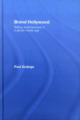 Brand Hollywood: Selling Entertainment in a Global Media Age Cover Image