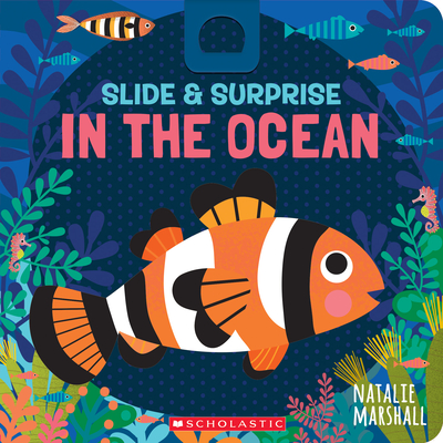 Slide & Surprise in the Ocean  By Natalie Marshall, Natalie Marshall (Illustrator) Cover Image