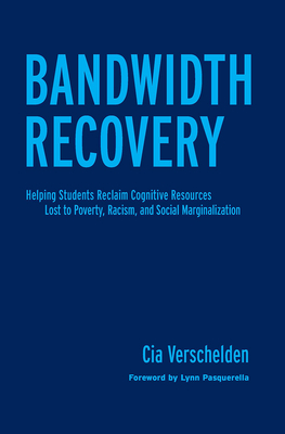 Bandwidth Recovery: Helping Students Reclaim Cognitive Resources Lost to Poverty, Racism, and Social Marginalization Cover Image