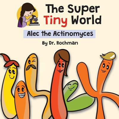 The Super Tiny World: Alec the Actinomyces