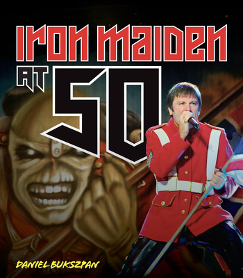 Iron Maiden at 50 By Daniel Bukszpan Cover Image