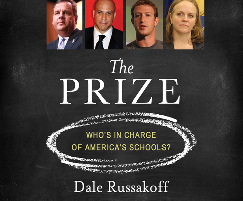 The Prize: Who's in Charge of America's Schools? By Dale Russakoff, Pete Cross (Narrated by) Cover Image