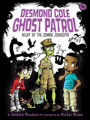 Night of the Zombie Zookeeper (Desmond Cole Ghost Patrol #4) By Andres Miedoso, Victor Rivas (Illustrator) Cover Image